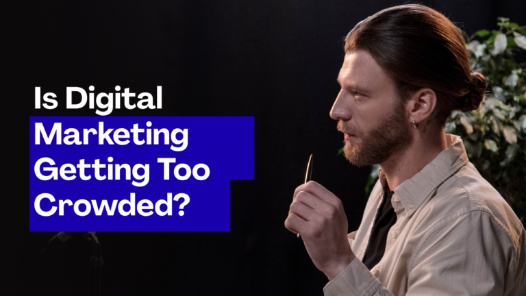 Is Digital Marketing getting OVERLY saturated as an industry?